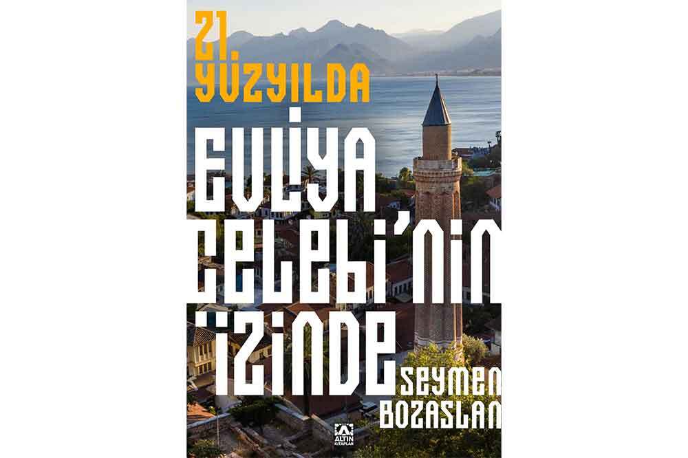 21. Yüzyılda Evliya Çelebi’nin İzinde 1